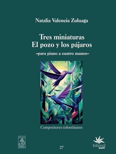 Tres miniaturas El pozo y los pájaros: para piano a cuatro manos, Natalia Valencia Zuluaga