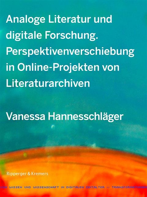 Analoge Literatur und digitale Forschung, Vanessa Hannesschläger