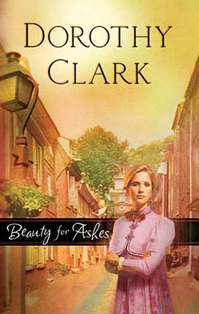 Beauty for Ashes, Dorothy Clark