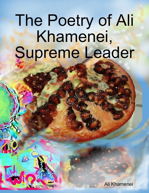 The Poetry of Ali Khamenei, Supreme Leader, Ali Khamenei