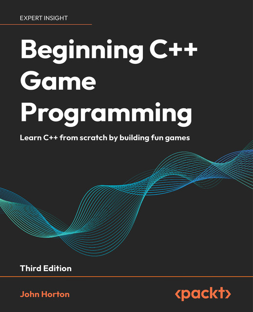 Beginning C++ Game Programming, John Horton