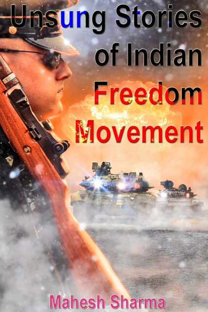 Unsung Stories of Indian Freedom Movement, Mahesh Sharma