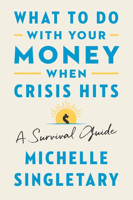 What To Do With Your Money When Crisis Hits, Michelle Singletary