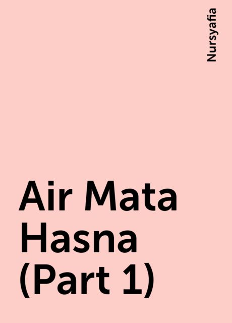 Air Mata Hasna (Part 1), Nursyafia
