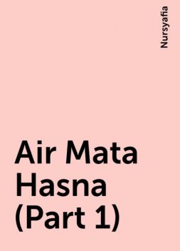 Air Mata Hasna (Part 1), Nursyafia