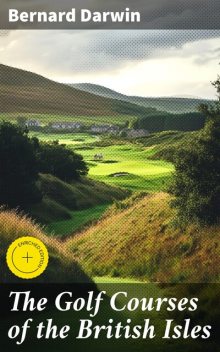 The Golf Courses of the British Isles, Bernard Darwin