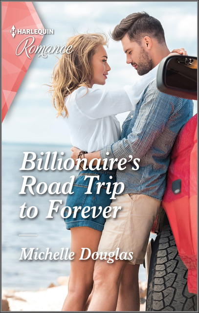 Billionaire's Road Trip to Forever, Michelle Douglas