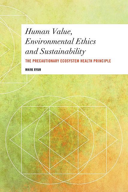 Human Value, Environmental Ethics and Sustainability, Mark Ryan