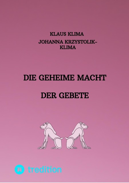 Die geheime Macht der Gebete, Klaus Klima, Johanna Krzystolik-Klima