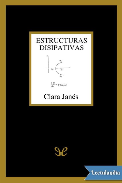 Estructuras disipativas, Clara Janés