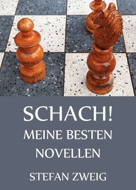 Schach! – Meine besten Novellen, Stefan Zweig