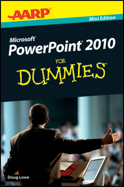 AARP PowerPoint 2010 For Dummies, Doug Lowe