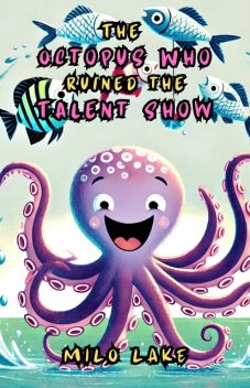 The Octopus Who Ruined the Talent Show, Milo Lake