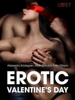 Erotic Valentine s Day – 5 erotische verhalen, Alexandra Södergran, Malin Edholm, Sofia Fritzson