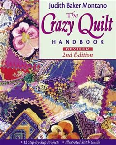 Crazy Quilt Handbook: Revised, Judith Baker Montano