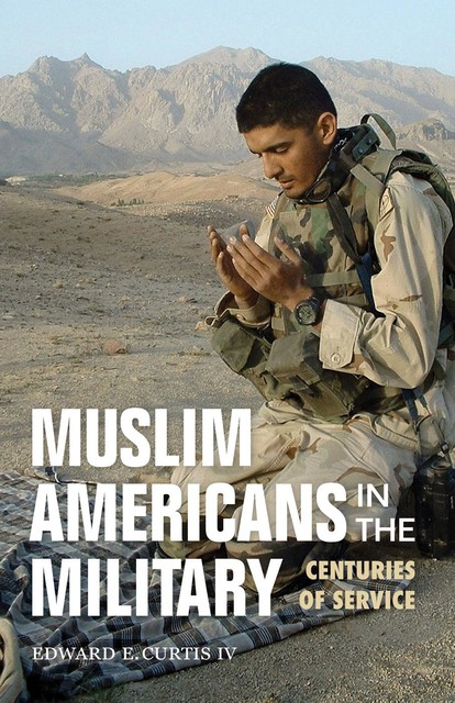 Muslim Americans in the Military, Edward E. Curtis IV