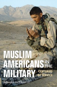 Muslim Americans in the Military, Edward E. Curtis IV