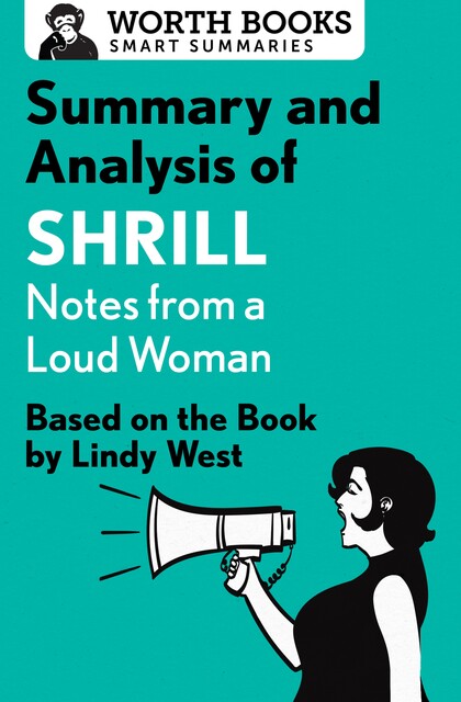 Summary and Analysis of Shrill: Notes from a Loud Woman, Worth Books