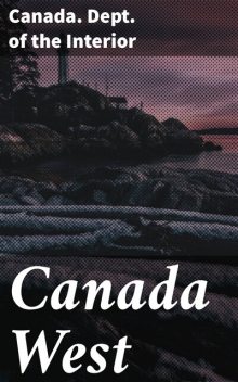 Canada West, Canada.Dept.of the interior