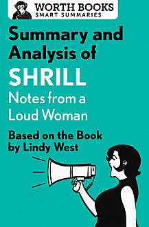 Summary and Analysis of Shrill: Notes from a Loud Woman, Worth Books