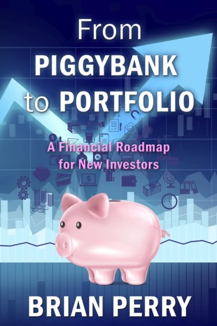 From Piggybank to Portfolio, Brian Perry