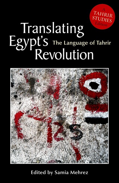 Translating Egypt's Revolution, Samia Mehrez