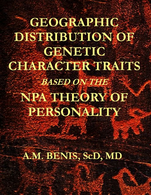 Geographic Distribution of Genetic Character Traits Based on the NPA Theory of Personality, A.M. Benis