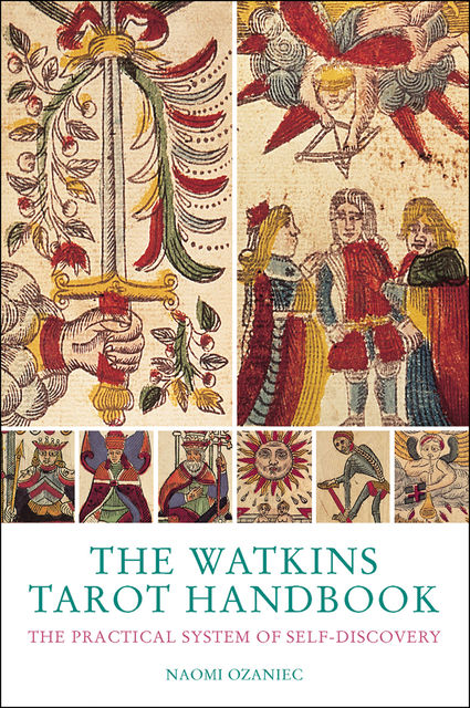 The Watkins Tarot Handbook: The Practical System of Self-discovery, Naomi Ozaniec