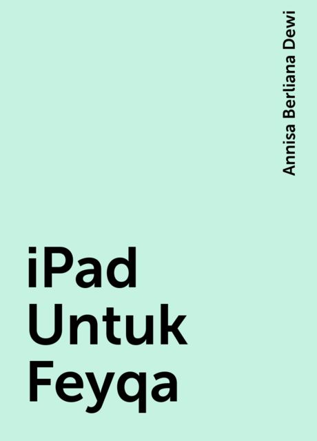 iPad Untuk Feyqa, Annisa Berliana Dewi