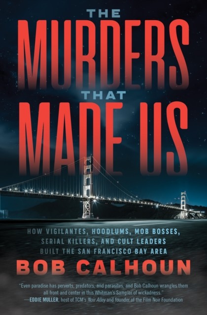 Murders That Made Us, Bob Calhoun