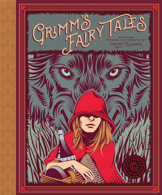 Classics Reimagined, Grimm's Fairy Tales, Jakob Grimm, Wilhelm Grimm