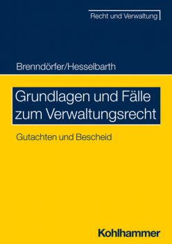 Grundlagen und Fälle zum Verwaltungsrecht, Thorsten Hesselbarth, Bernd Brenndörfer
