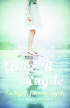 En tiger for en engel, Anne B. Ragde