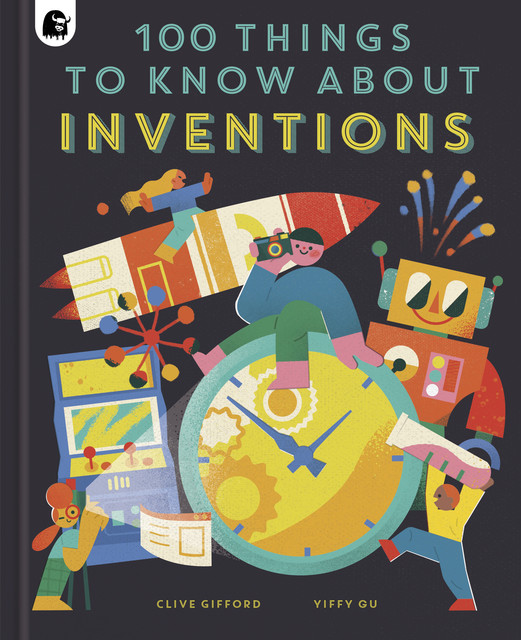 100 Things to Know About Inventions, Clive Gifford