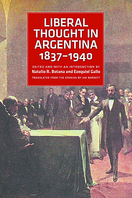 Liberal Thought in Argentina, 1837–1940, Ezequiel Gallo, Natalio Botana