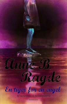 En tiger for en engel, Anne B. Ragde