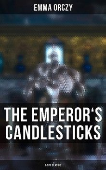 Emperor's Candlesticks, Emmauska Orczy
