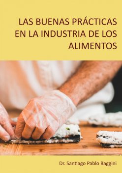 Las buenas prácticas en la industria de los alimentos, Santiago Pablo Baggini