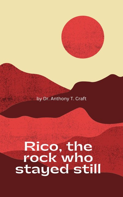 Rico, The Rock that Stayed Still, Anthony T. Craft