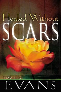 Healed Without Scars, David Evans