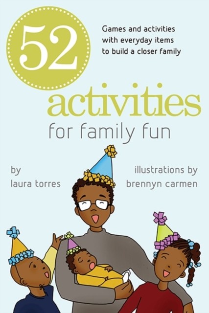 52 Activities for Family Fun, Laura Torres