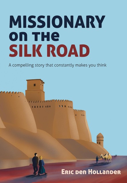 Missionary on the Silk Road, Eric den Hollander