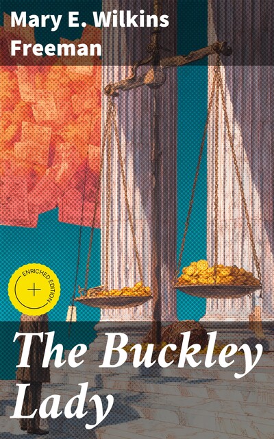 The Buckley Lady, Mary E.Wilkins Freeman