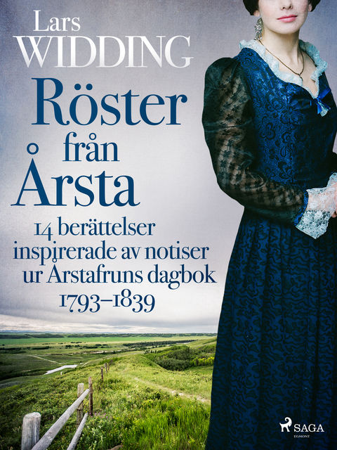 Röster från Årsta: 14 berättelser inspirerade av notiser ur Årstafruns dagbok 1793–1839, Lars Widding