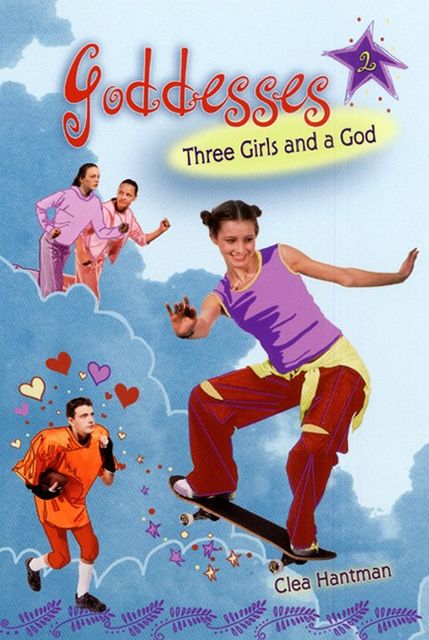 Goddesses #2: Three Girls and a God, Clea Hantman