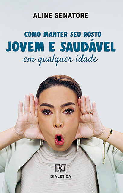 Como manter seu rosto jovem e saudável em qualquer idade, Aline Senatore