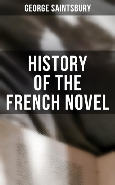 History of the French Novel, George Saintsbury