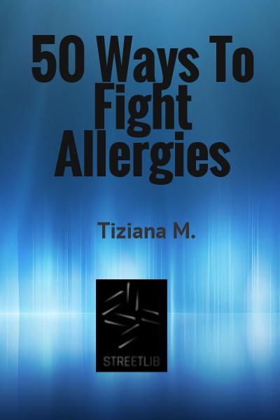 50 Ways To Fight Allergies, Tiziana M.