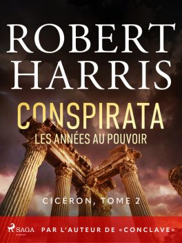 Conspirata: Les années au pouvoir, Robert Dennis Harris