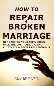 How to Repair a Broken Marriage, Claire Robin